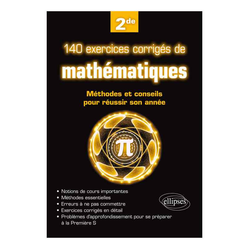140 exercices corrigés de mathématiques - Méthodes et conseils pour réussir son année de 2de