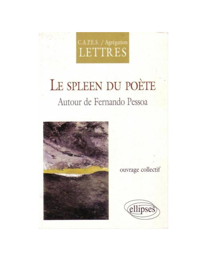spleen du poète (Le) - Autour de Fernando Pessoa