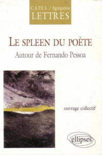 spleen du poète (Le) - Autour de Fernando Pessoa