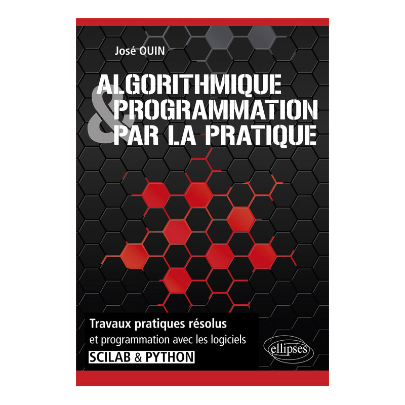 Algorithmique et programmation par la pratique - Travaux pratiques résolus et programmation avec les logiciels Scilab et Python
