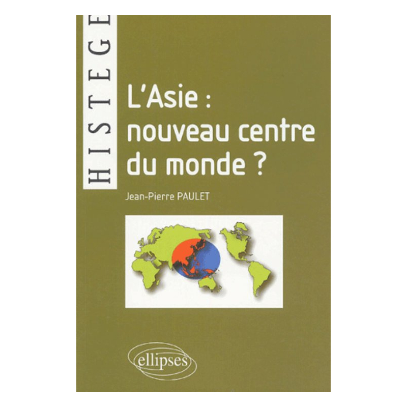 L'Asie : nouveau centre du monde ?