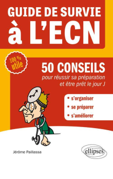 Guide de survie à l’ECN - 50 conseils pour réussir sa préparation et être prêt le jour J
