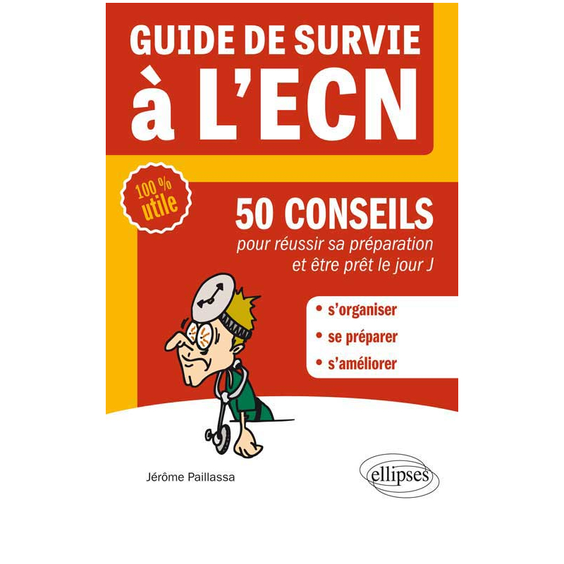 Guide de survie à l’ECN - 50 conseils pour réussir sa préparation et être prêt le jour J