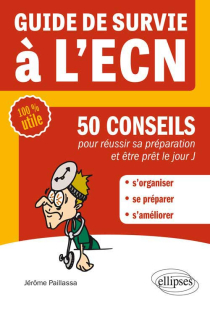 Guide de survie à l’ECN - 50 conseils pour réussir sa préparation et être prêt le jour J
