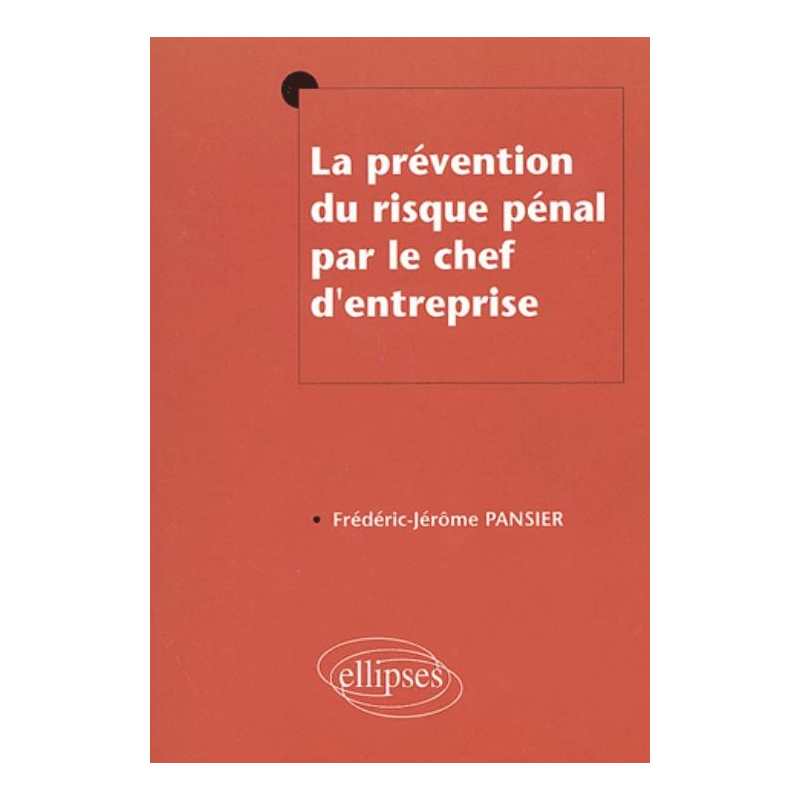 La prévention du risque pénal par le chef d'entreprise