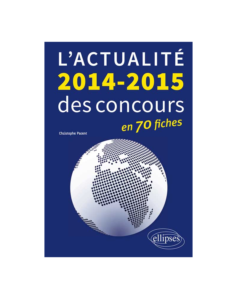 L'actualité 2014-2015 des concours en 70 fiches