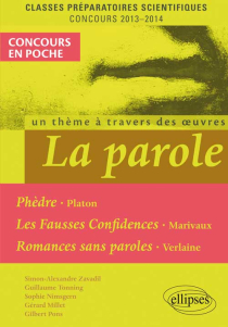 La Parole (Phèdre, Platon - Fausses confidences, Marivaux - Romances sans paroles, Verlaine). Epreuve français et philosophie CPGE scientifique