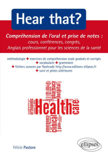 Hear that ? Compréhension de l’oral et prise de notes : cours, conférences, congrès - Anglais professionnel pour les sciences de la santé