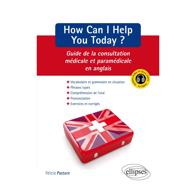 How can I help you today ? - Guide de la consultation médicale et paramédicale en anglais