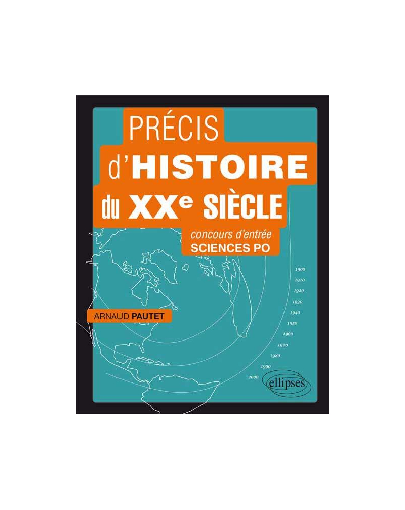Précis d'histoire du XXe siècle pour réussir le concours d'entrée à Sciences Po