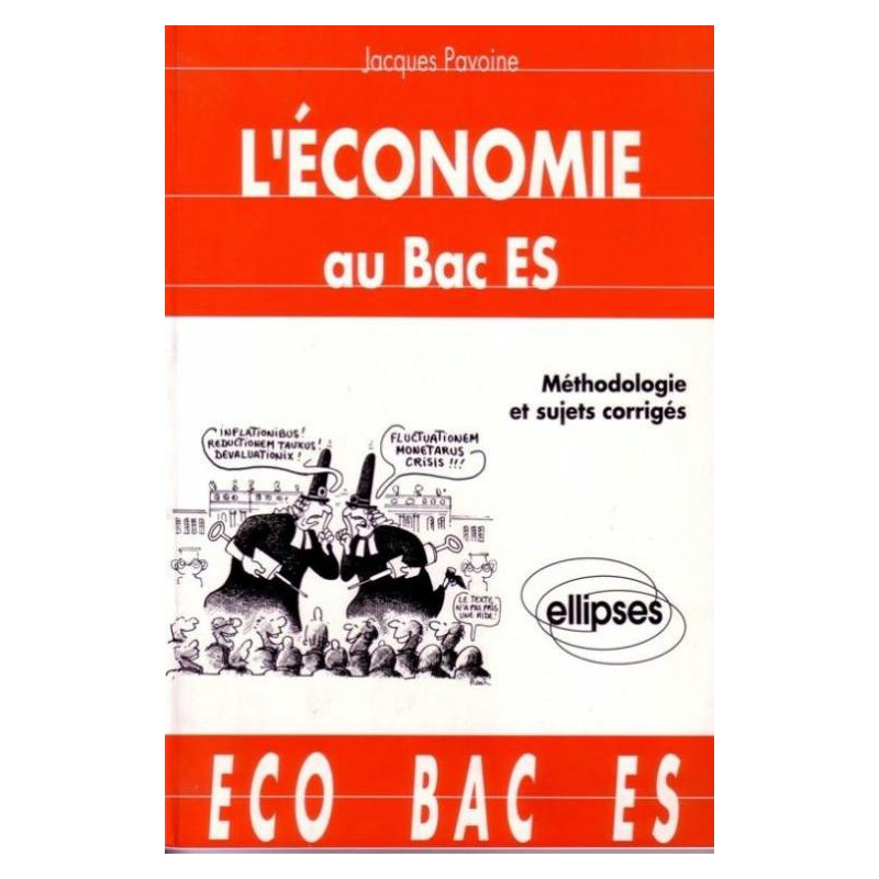 L'économie au Bac ES - Méthodologie et sujets corrigés