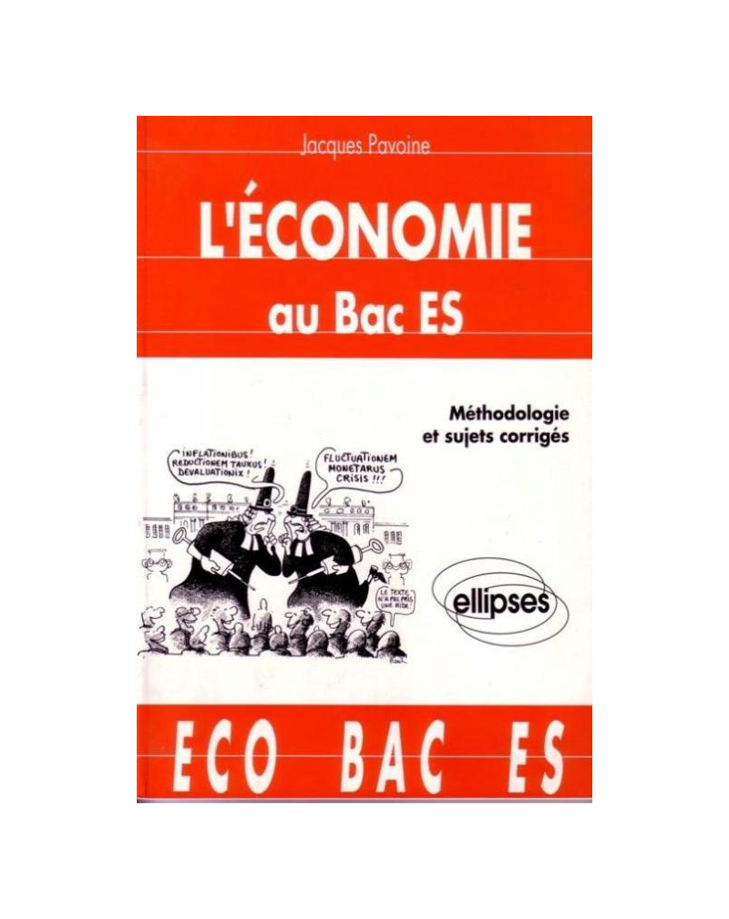 L'économie au Bac ES - Méthodologie et sujets corrigés