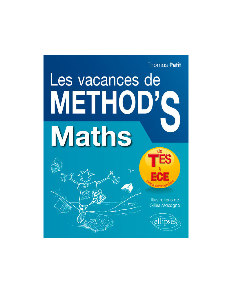 Mathématiques Les Vacances de Method’S - De la terminale ES aux prépas commerciales (ECE)