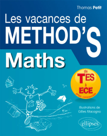 Mathématiques Les Vacances de Method’S - De la terminale ES aux prépas commerciales (ECE)