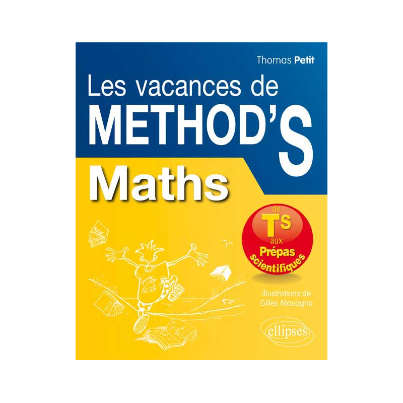 Mathématiques Les Vacances de Method’S - De la terminale S aux prépas scientifiques