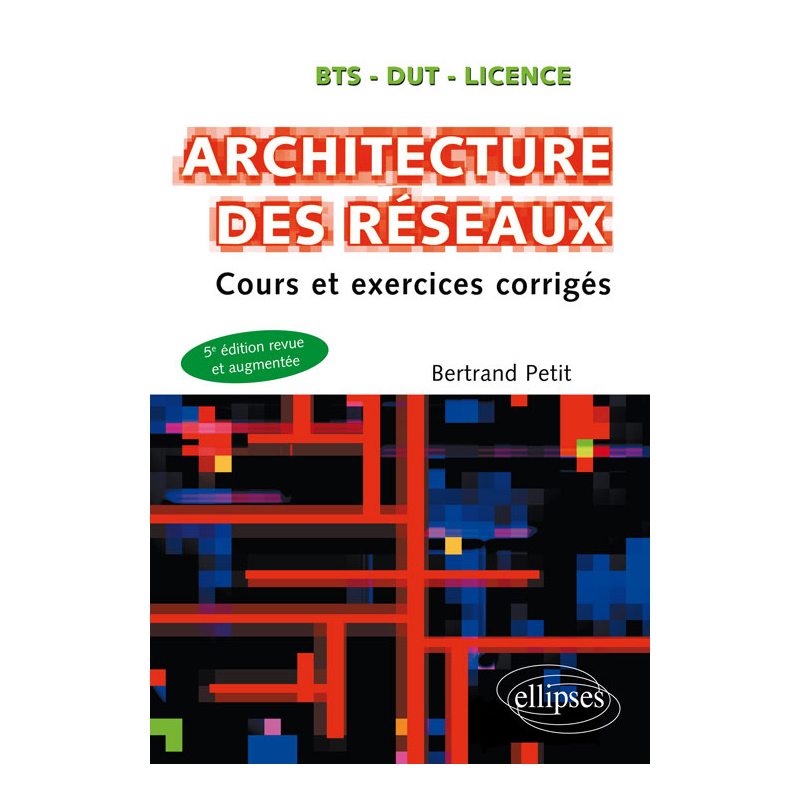 Architecture des réseaux - Cours et exercices corrigés - 5e édition