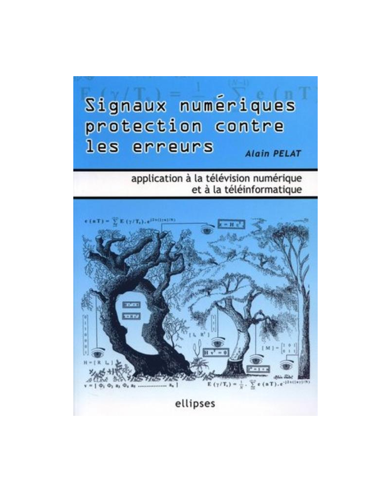 Signaux numériques protection contre les erreurs - Applications à la télévision numérique et à la téléinformatique