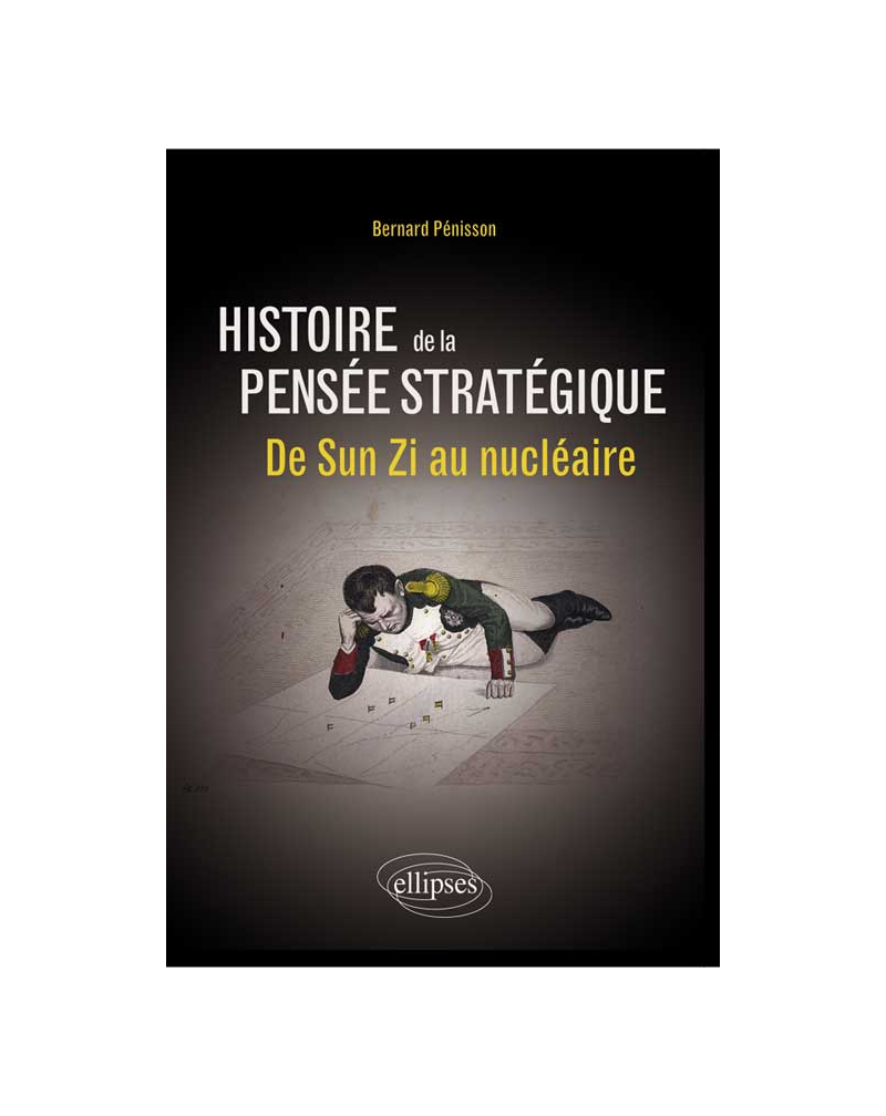 Histoire de la pensée stratégique. De Sun Zi au nucléaire