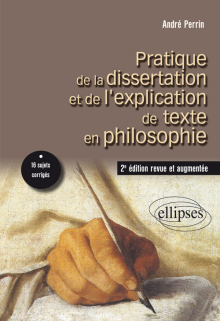 Pratique de la dissertation et de l’explication de texte en philosophie. 2e édition revue et augmentée