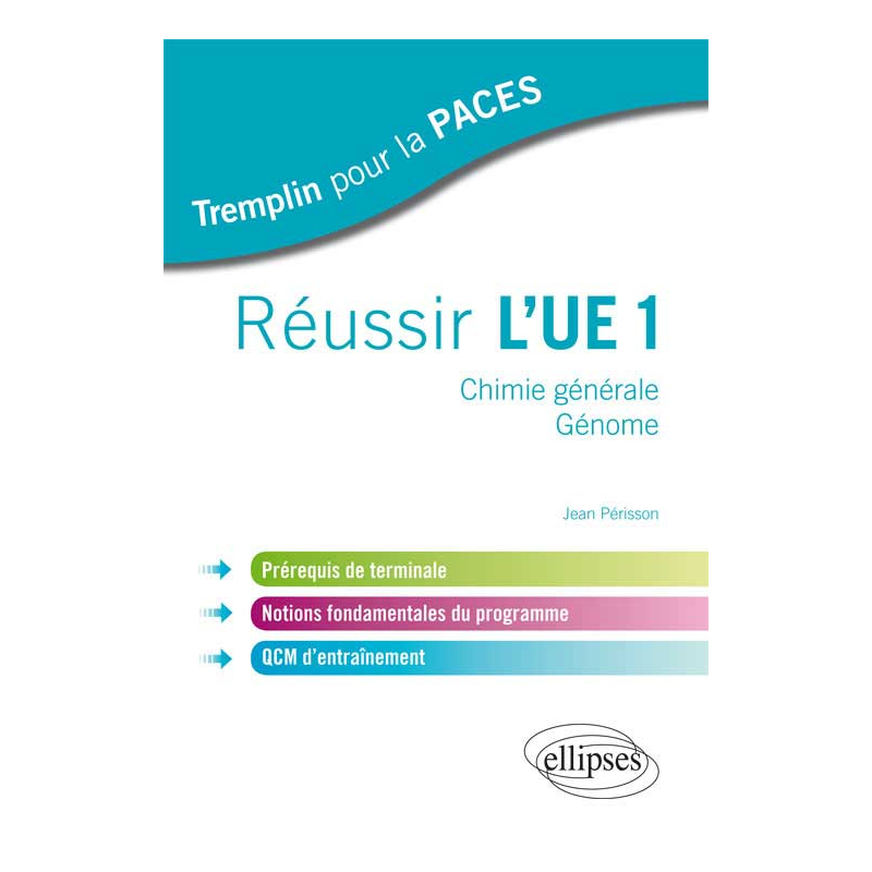 Réussir l'UE1. Chimie générale - Génome. Prérequis de terminale, notions fondamentales du programme, QCM d`entraînement