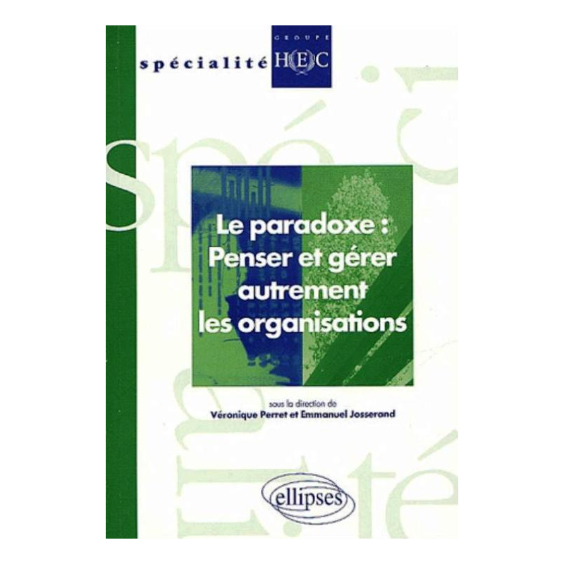 Le paradoxe : penser et gérer autrement les organisations