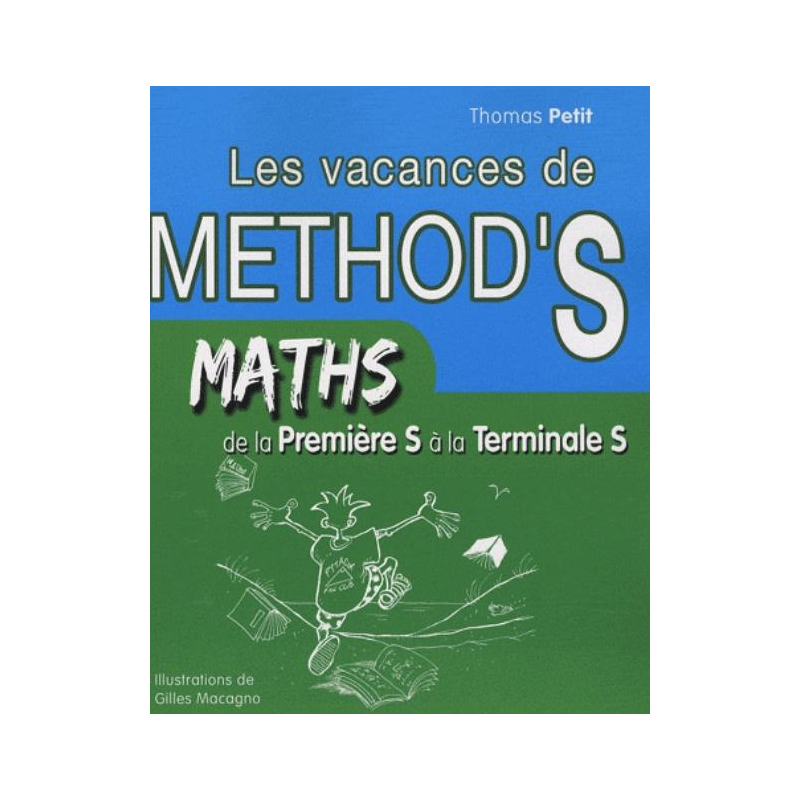 Mathématiques de la première S à la terminale S. Les Vacances de Method'S