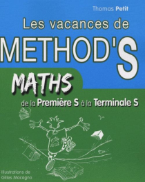 Mathématiques de la première S à la terminale S. Les Vacances de Method'S