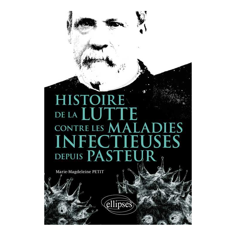 Histoire de la lutte contre les maladies infectieuses depuis Pasteur