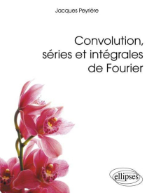Convolution, séries et intégrales de Fourier