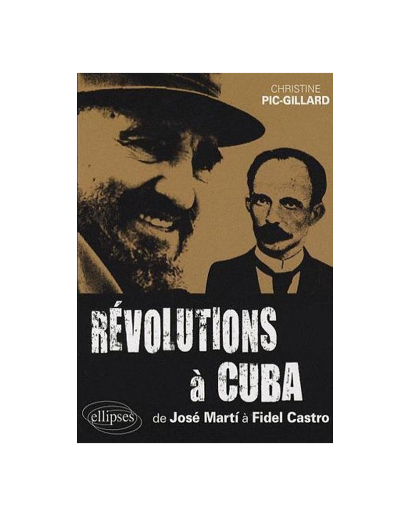 Révolutions à Cuba - De José Martí à Fidel Castro - 1868-2006