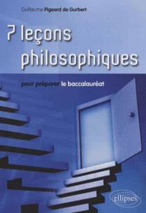 7 leçons philosophiques pour préparer le baccalauréat