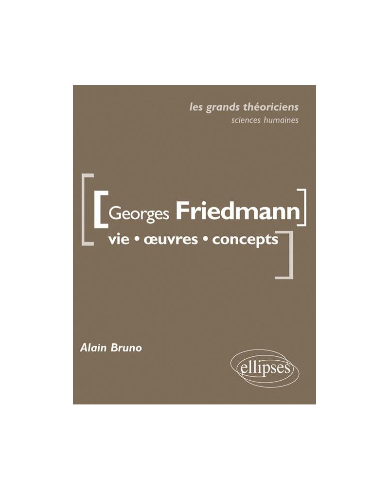 Georges Friedmann. Vie, œuvres, concepts