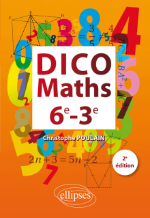 Dico Maths 6e-3e - 2ème édition