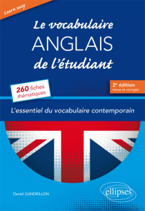 Learn Easy • Le vocabulaire anglais de l’étudiant. L’essentiel du vocabulaire général et journalistique en 260 fiches thématiques - 2e édition revue et corrigée
