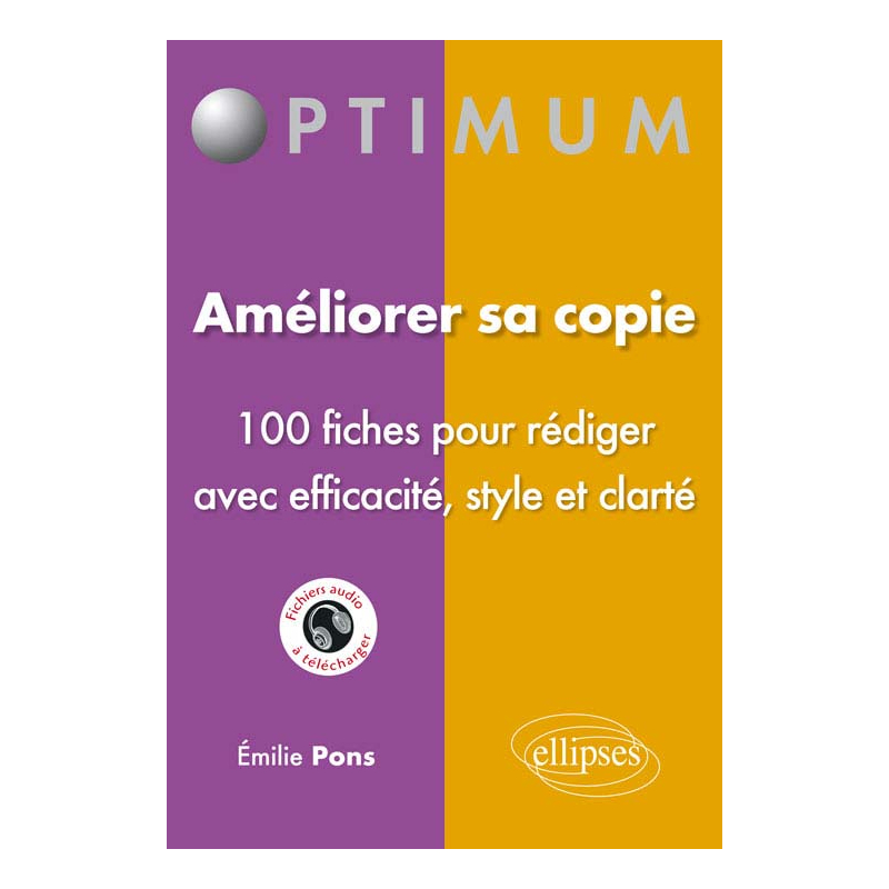 Améliorer sa copie - 100 fiches pour rédiger avec efficacité, style et clarté