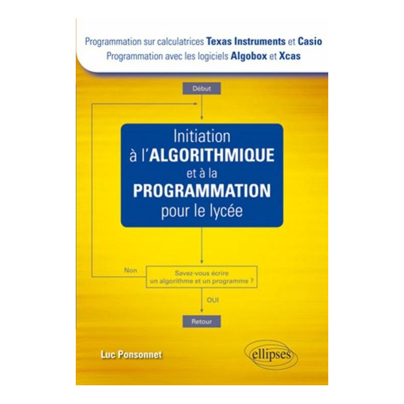 Initiation à l'algorithmique et à la programmation pour le lycée (Texas et Casio - Algobox et Xcas)