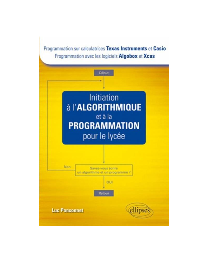 Initiation à l'algorithmique et à la programmation pour le lycée (Texas et Casio - Algobox et Xcas)