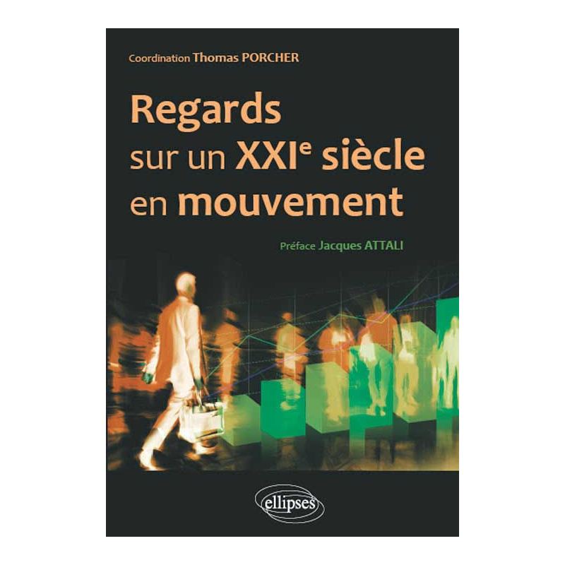 Regards sur un XXIe siècle en mouvement. Hommes, entreprises, réseaux, institutions