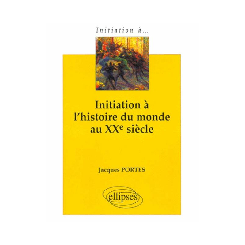 Initiation à l'histoire du monde au XXe siècle