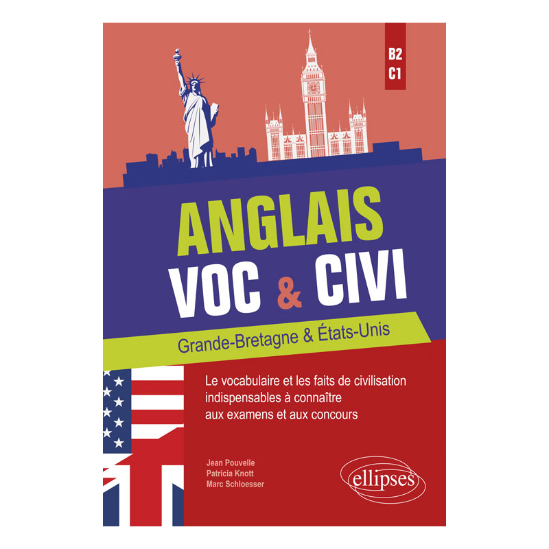 Anglais. Voc & Civi. Grande-Bretagne & États-Unis. Le vocabulaire et les faits de civilisation indispensables à connaître aux examens et aux concours. [B2-C1]