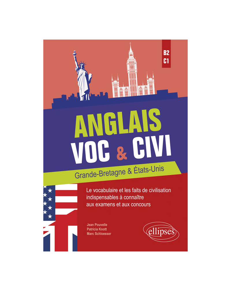 Anglais. Voc & Civi. Grande-Bretagne & États-Unis. Le vocabulaire et les faits de civilisation indispensables à connaître aux examens et aux concours. [B2-C1]