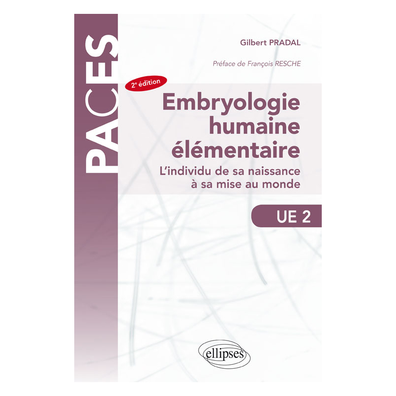 Embryologie humaine élémentaire - L'individu de sa naissance à sa mise au monde - 2e édition