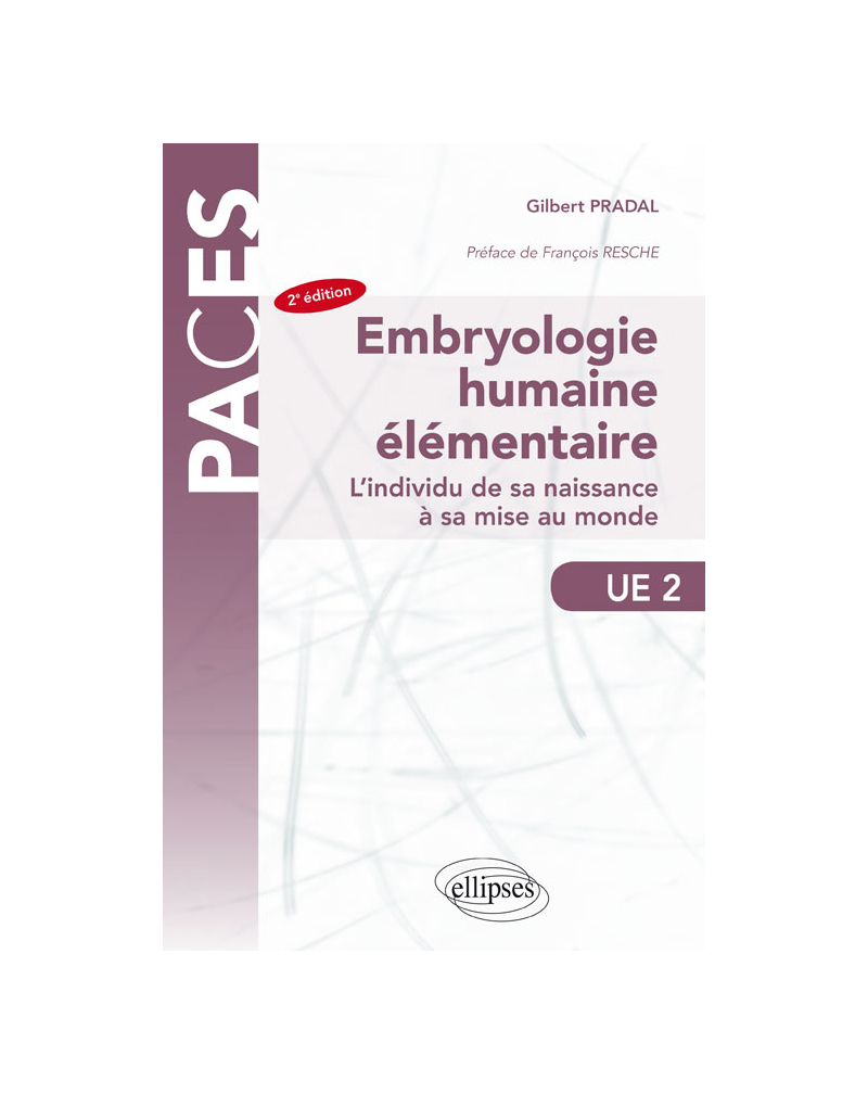 Embryologie humaine élémentaire - L'individu de sa naissance à sa mise au monde - 2e édition
