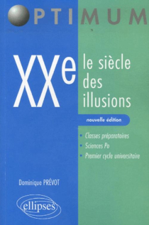 XXe. Le siècle des illusions. Nouvelle édition