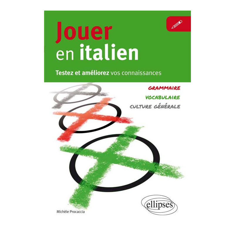 Jouer en italien. Testez et améliorez vos connaissances en italien. [Vocabulaire, grammaire, culture générale]