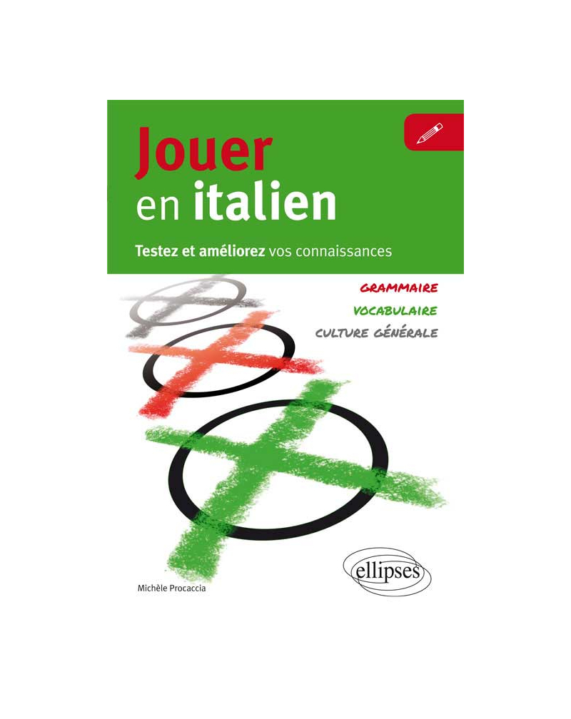 Jouer en italien. Testez et améliorez vos connaissances en italien. [Vocabulaire, grammaire, culture générale]