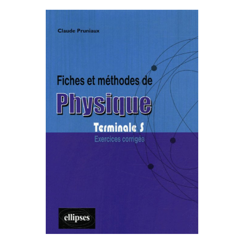 Fiches et méthodes de Physique - Terminale S