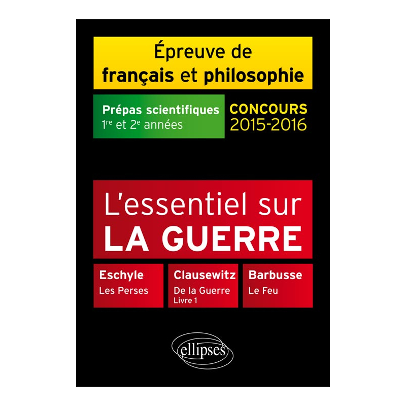 L'essentiel sur la guerre -  Prépas scientifiques - Épreuve de français-philosophie - 2015-2016