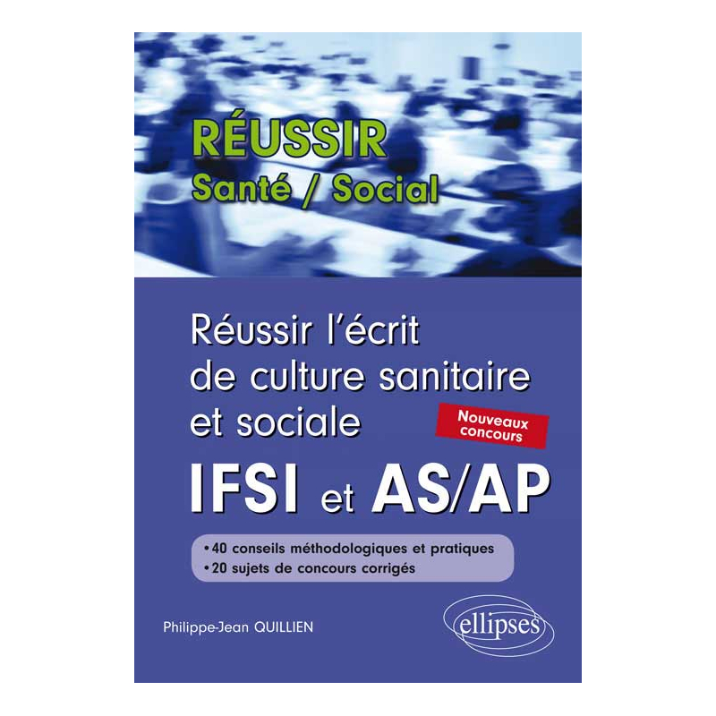 Réussir l’écrit de culture sanitaire et sociale aux concours IFSI et AS/AP