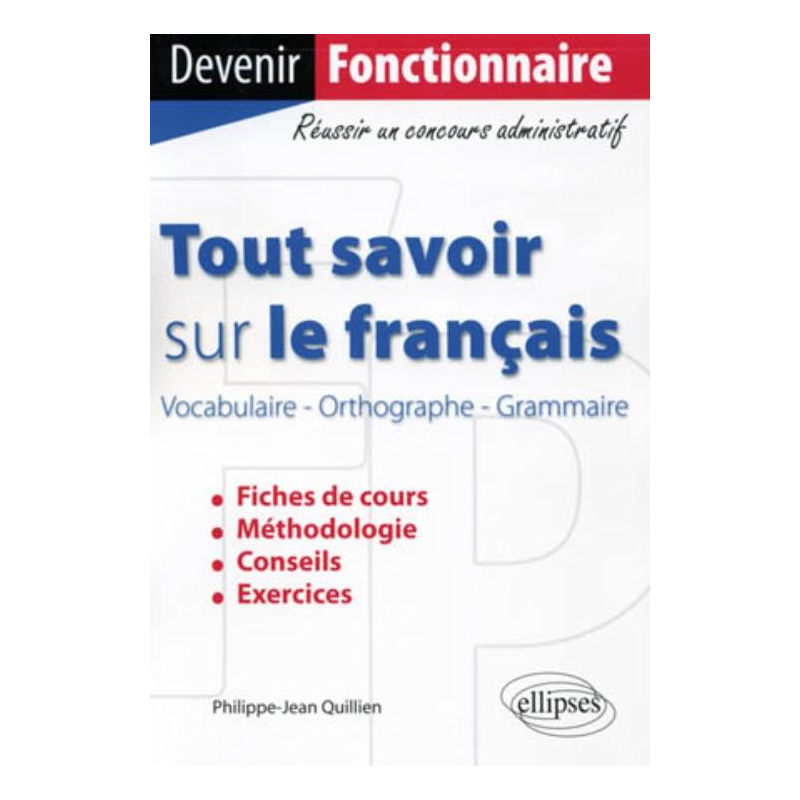 Tout savoir sur le français (Vocabulaire - Orthographe - Grammaire)